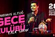 BARBAROS ALTUĞ İLE GECE KULÜBÜ TALK SHOW 28 AĞUSTOS'TA LEMAN KÜLTÜR'DE DÜZENLENECEK!